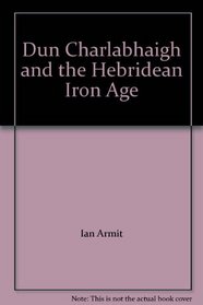 Dun Charlabhaigh and the Hebridean Iron Age