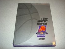 A Silver Anniversary Celebration of Phoenix Suns Basketball