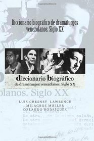 Diccionario biografico de dramaturgos venezolanos. Siglo XX (Spanish Edition)
