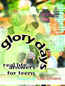 Glory Days: Real-Life Answers for Teens