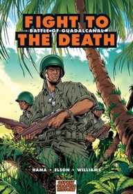 Fight to the Death: Battle of Guadalcanal (Graphic History)