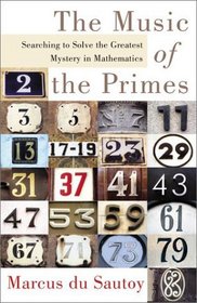 The Music of the Primes : Searching to Solve the Greatest Mystery in Mathematics