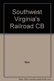 Southwest Virginia's Railroad: Modernization and the Sectional Crisis