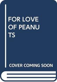 For Love of Peanuts