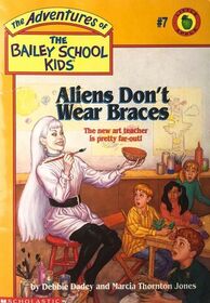 Aliens Don't Wear Braces (Bailey School Kids, Bk 7)