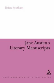 Jane Austen's Literary Manuscripts: A Study of the Novelist's Development through the Surviving Papers. Revised Edition (Continuum Studies in Jane Austen)