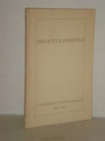 Negative-Positive: A Philosophy of Photography