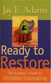 Ready to Restore: The Laymans Guide to Christian Counseling