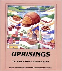 Uprisings: The Whole Grain Bakers' Book