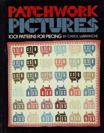 Patchwork Pictures: 1001 Patterns for Piecing