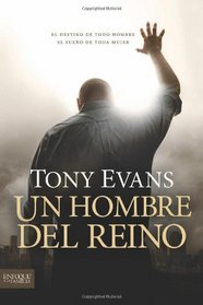 Un hombre del reino: El destino de cada hombre, el sueo de cada mujer (Enfoque a la Familia) (Spanish Edition)