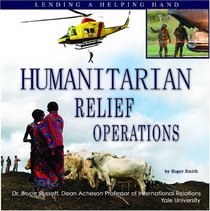 Humanitarian Relief Operations: Lending a Helping Hand (The United Nations: Global Leadership)