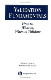 Validation Fundamentals: How To, What To, When To Validate
