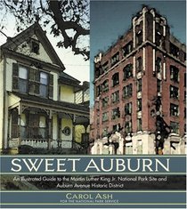 Sweet Auburn: An Illustrated Guide to the Martin Luther King Jr. National Park Site and Auburn Avenue Historical District