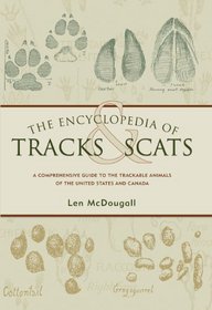 The Encyclopedia of Tracks and Scats: A Comprehensive Guide to the Trackable Animals of the United States and Canada