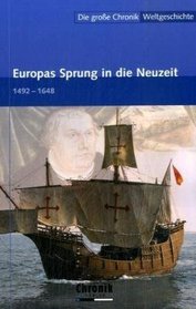 Die groe Chronik Weltgeschichte 10. Europas Sprung in die Neuzeit