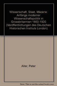 Wissenschaft, Staat, Mazene: Anfange moderner Wissenschaftspolitik in Grossbritannien 1850-1920 (Publications of the German Historical Institute London) (German Edition)
