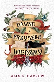 Dawne i przyszle wiedzmy (The Once and Future Witches) (Polish Edition)