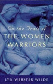 On the Trail of the Women Warriors