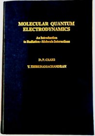 Molecular Quantum Electrodynamics: An Introduction to Radiation-Molecule Interactions (Theoretical Chemistry; a Series of Monographs)