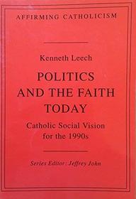 Politics and the Faith Today (Affirming Catholicism)