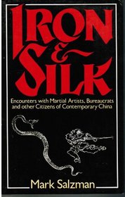 Iron & Silk: Encounters With Martial Artists, Bureaucrats and Other Citizens of Contemporary China