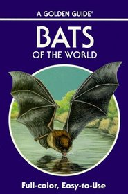 Bats of the World: 103 Species in Full Color (A Golden Guide)