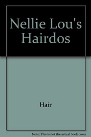 Nellie Lou's Hairdos (Nellie Lous Hairdo)