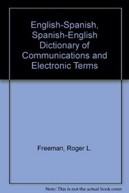 English-Spanish, Spanish-English Dictionary of Communications and Electronic Terms