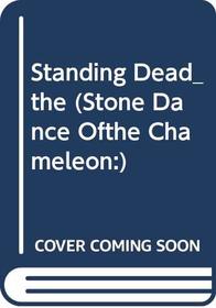 Standing Dead_ the (Stone Dance Ofthe Chameleon:)