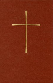 The Book of Common Prayer and Administration of the Sacraments and Other Rites and Ceremonies of the Church: Together With the Psalter or Psalms of David According to the Use of the Episcopal Church
