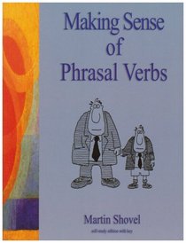 Making Sense of Phrasal Verbs: With Key