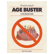 Age Busters Cookbook: 65 And Loving It!