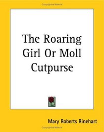 The Roaring Girl or Moll Cutpurse