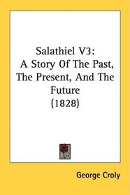 Salathiel V3: A Story Of The Past, The Present, And The Future (1828)
