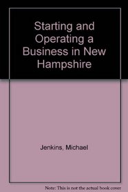 Starting and Operating a Business in New Hampshire (Starting and Operating a Business In...)