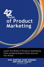 42 Rules of Product Marketing: Learn the Rules of Product Marketing from Leading Experts from around the World