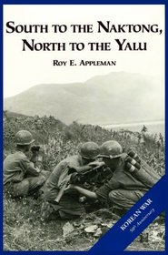 The U.S. Army and the Korean War: South to the Naktong, North to the Yalu