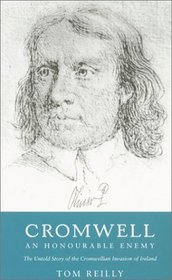 Phoenix: Cromwell: An Honourable Enemy: The Untold Story of the Cromwellian Invasion of Ireland