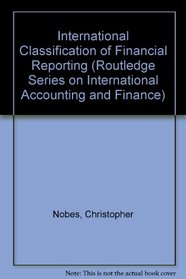 International Classification of Financial Reporting (Routledge Series on International Accounting and Finance)
