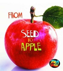 From Seed to Apple (Young Explorer: How Living Things Grow) (Young Explorer: How Living Things Grow)