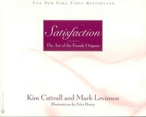 Satisfaction : The Art of the Female Orgasm