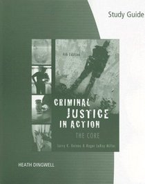 Study Guide for Gaines/Miller's Criminal Justice in Action: The Core, 4th