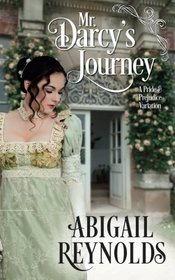 Mr. Darcy's Journey: A Pride & Prejudice Variation