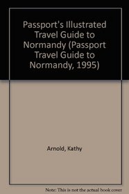 Passport's Illustrated Travel Guide to Normandy (Passport Travel Guide to Normandy, 1995)