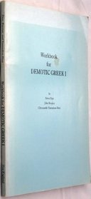 Workbook for Demotic Greek I providing supplementary exercises in writing and spelling, complementing the oral/aural emphasis of the text (Pt. 1)