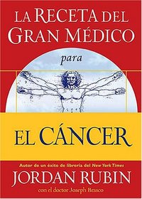 La receta del Gran Medico para el cancer