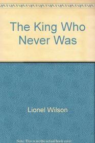 The King Who Never Was (Silver Burdett International Library Selection)