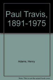 Paul Travis, 1891-1975