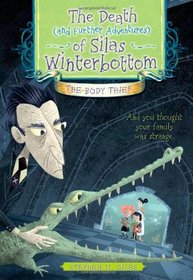 The Death (and Further Adventures) of Silas Winterbottom: The Body Thief